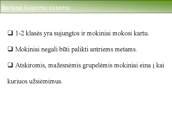 Berlyno švietimo sistema q 1 -2 klasės yra sujungtos ir mokiniai mokosi kartu. q