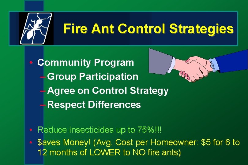 Fire Ant Control Strategies • Community Program – Group Participation – Agree on Control