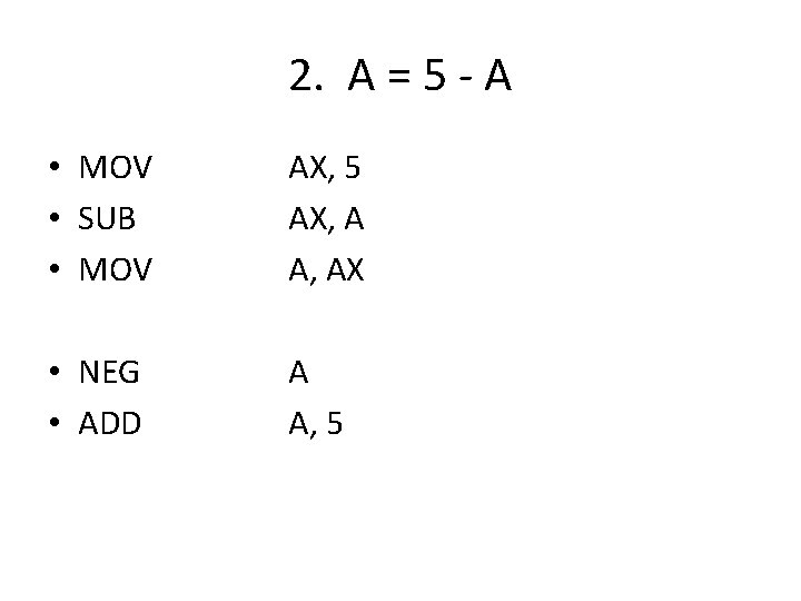 2. A = 5 - A • MOV • SUB • MOV AX, 5