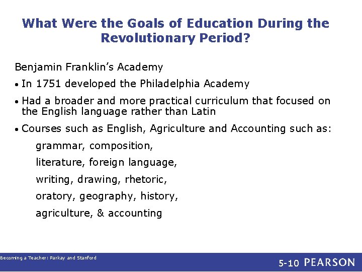 What Were the Goals of Education During the Revolutionary Period? Benjamin Franklin’s Academy •