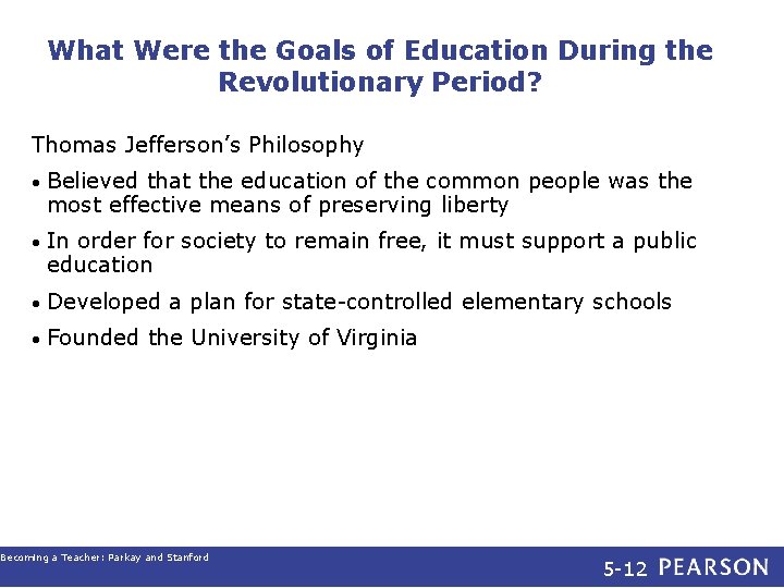 What Were the Goals of Education During the Revolutionary Period? Thomas Jefferson’s Philosophy •