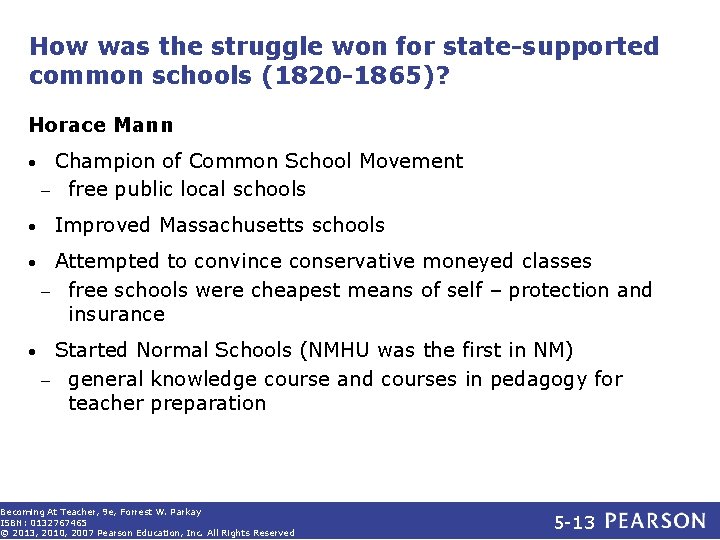 How was the struggle won for state-supported common schools (1820 -1865)? Horace Mann •