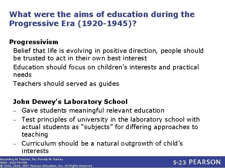 What were the aims of education during the Progressive Era (1920 -1945)? Progressivism Belief