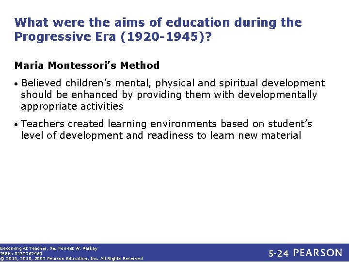 What were the aims of education during the Progressive Era (1920 -1945)? Maria Montessori’s