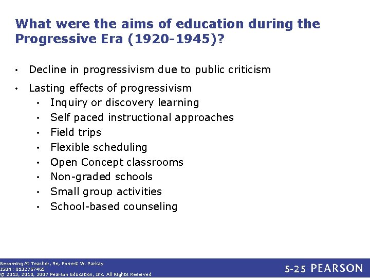 What were the aims of education during the Progressive Era (1920 -1945)? • Decline