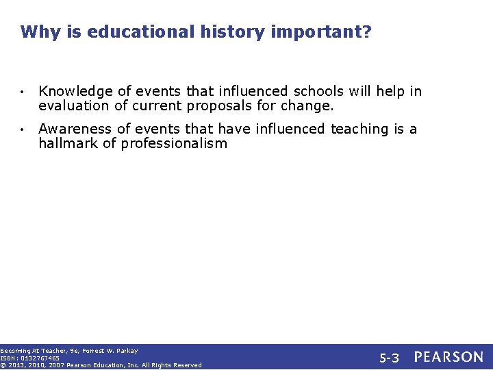 Why is educational history important? • Knowledge of events that influenced schools will help