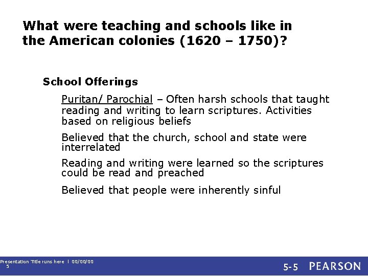 What were teaching and schools like in the American colonies (1620 – 1750)? School