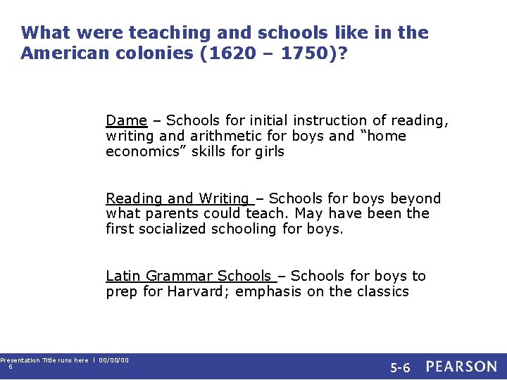 What were teaching and schools like in the American colonies (1620 – 1750)? Dame