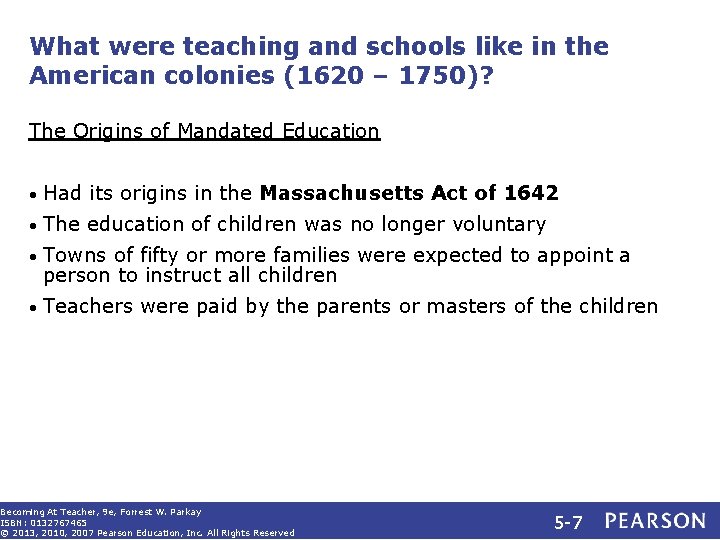 What were teaching and schools like in the American colonies (1620 – 1750)? The