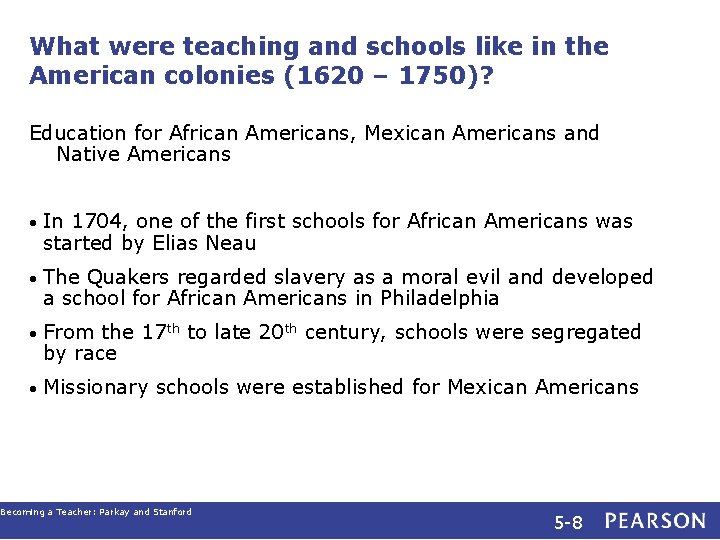 What were teaching and schools like in the American colonies (1620 – 1750)? Education