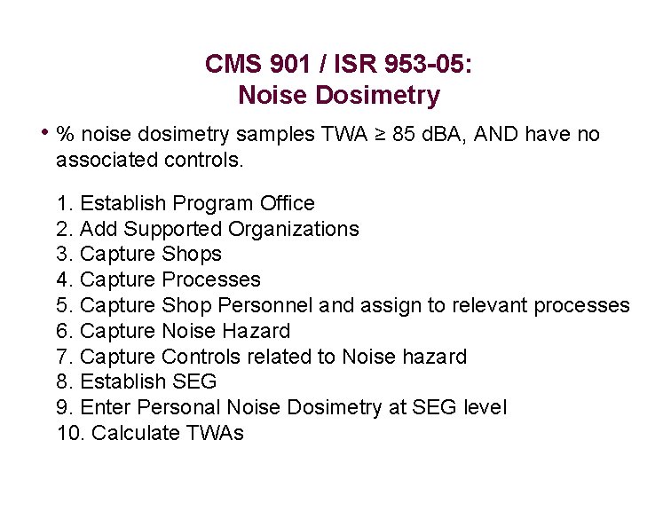 CMS 901 / ISR 953 -05: Noise Dosimetry • % noise dosimetry samples TWA