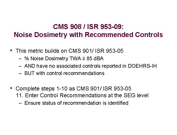 CMS 908 / ISR 953 -09: Noise Dosimetry with Recommended Controls • This metric