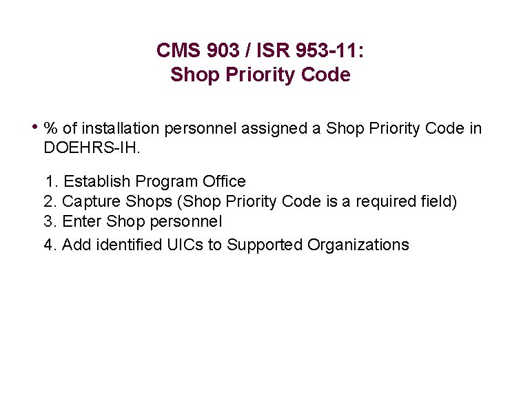CMS 903 / ISR 953 -11: Shop Priority Code • % of installation personnel