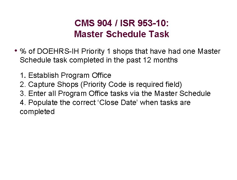 CMS 904 / ISR 953 -10: Master Schedule Task • % of DOEHRS-IH Priority