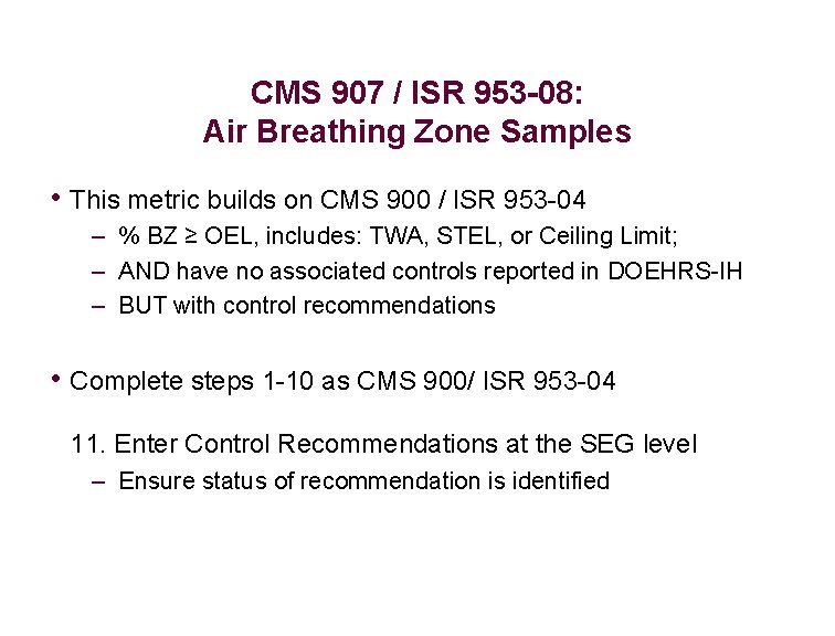 CMS 907 / ISR 953 -08: Air Breathing Zone Samples • This metric builds