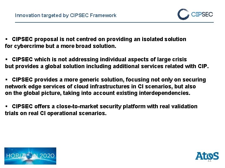 Innovation targeted by CIPSEC Framework § CIPSEC proposal is not centred on providing an