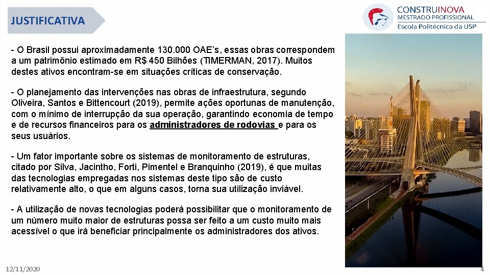 JUSTIFICATIVA - O Brasil possui aproximadamente 130. 000 OAE’s, essas obras correspondem a um