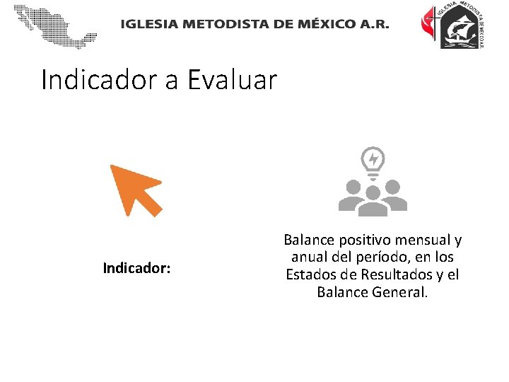 Indicador a Evaluar Indicador: Balance positivo mensual y anual del período, en los Estados