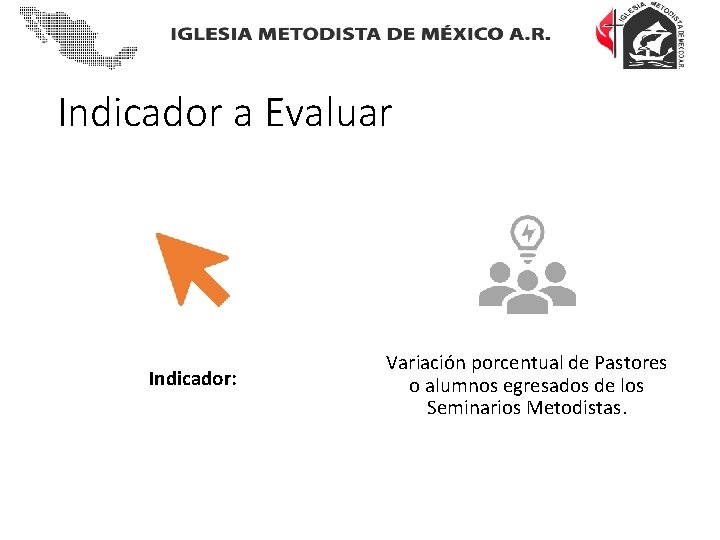 Indicador a Evaluar Indicador: Variación porcentual de Pastores o alumnos egresados de los Seminarios