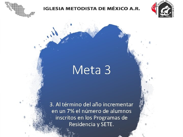 Meta 3 3. Al término del año incrementar en un 7% el número de