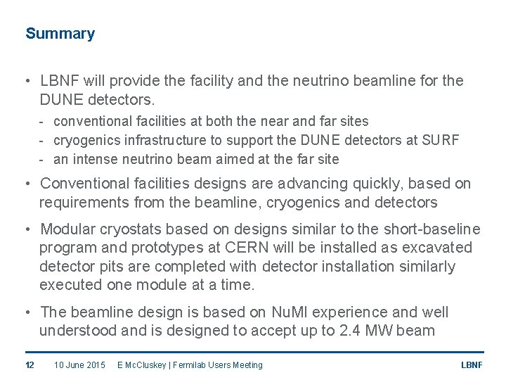 Summary • LBNF will provide the facility and the neutrino beamline for the DUNE
