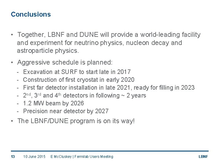 Conclusions • Together, LBNF and DUNE will provide a world-leading facility and experiment for