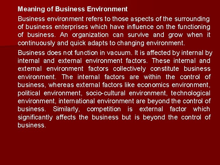 Meaning of Business Environment Business environment refers to those aspects of the surrounding of