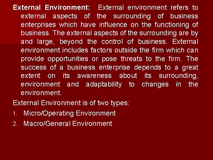 External Environment: External environment refers to external aspects of the surrounding of business enterprises