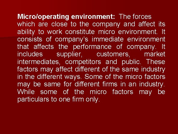 Micro/operating environment: The forces which are close to the company and affect its ability