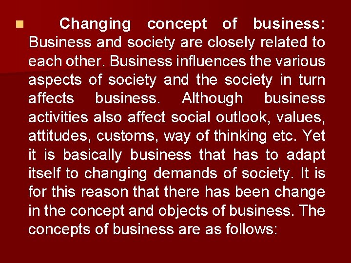 n Changing concept of business: Business and society are closely related to each other.