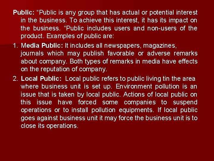 Public: “Public is any group that has actual or potential interest in the business.