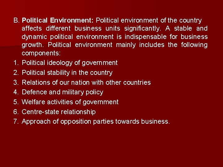 B. Political Environment: Political environment of the country affects different business units significantly. A