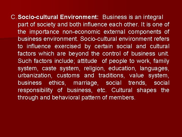 C. Socio-cultural Environment: Business is an integral part of society and both influence each