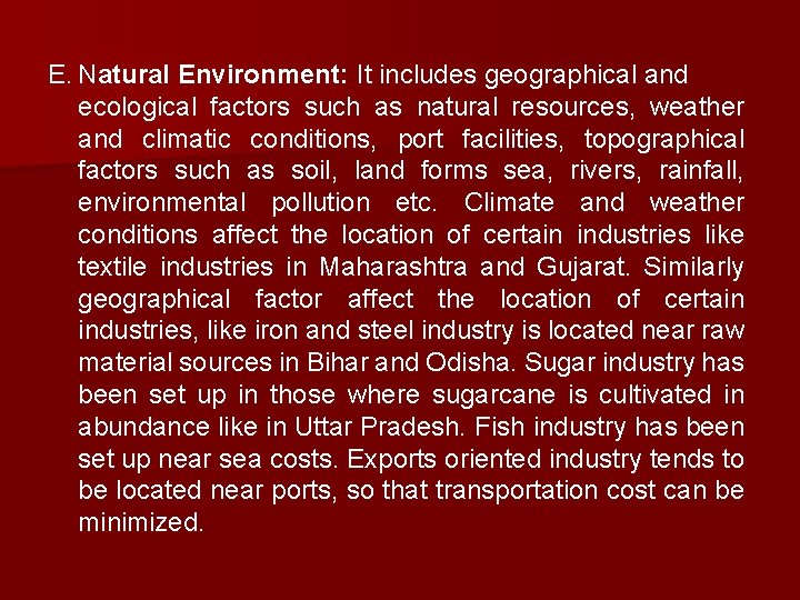 E. Natural Environment: It includes geographical and ecological factors such as natural resources, weather