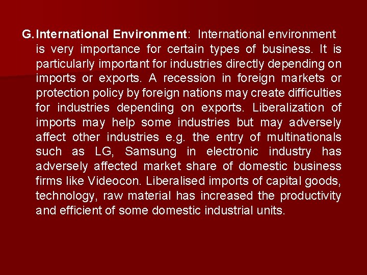 G. International Environment: International environment is very importance for certain types of business. It