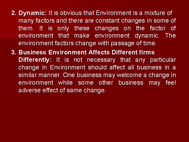 2. Dynamic: It is obvious that Environment is a mixture of many factors and