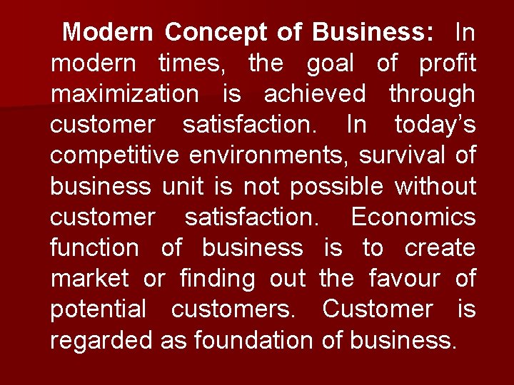 Modern Concept of Business: In modern times, the goal of profit maximization is achieved