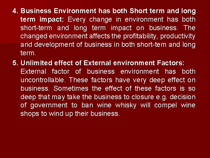 4. Business Environment has both Short term and long term impact: Every change in