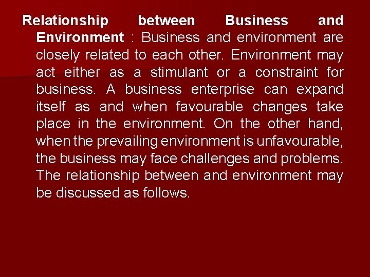 Relationship between Business and Environment : Business and environment are closely related to each