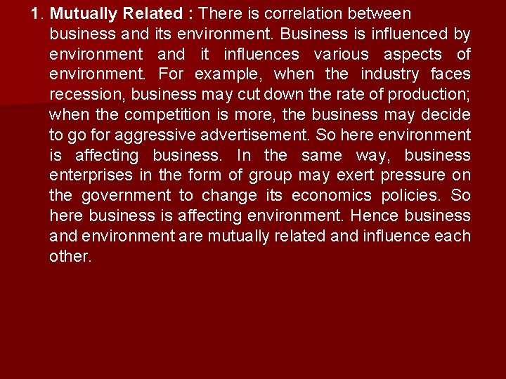 1. Mutually Related : There is correlation between business and its environment. Business is