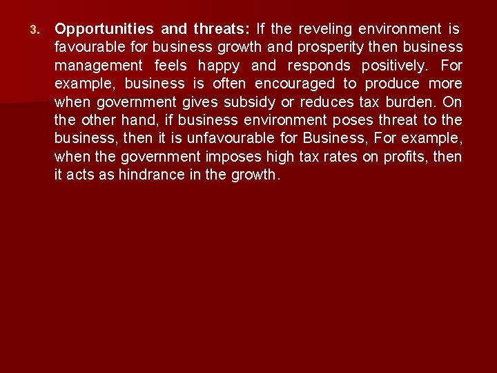 3. Opportunities and threats: If the reveling environment is favourable for business growth and