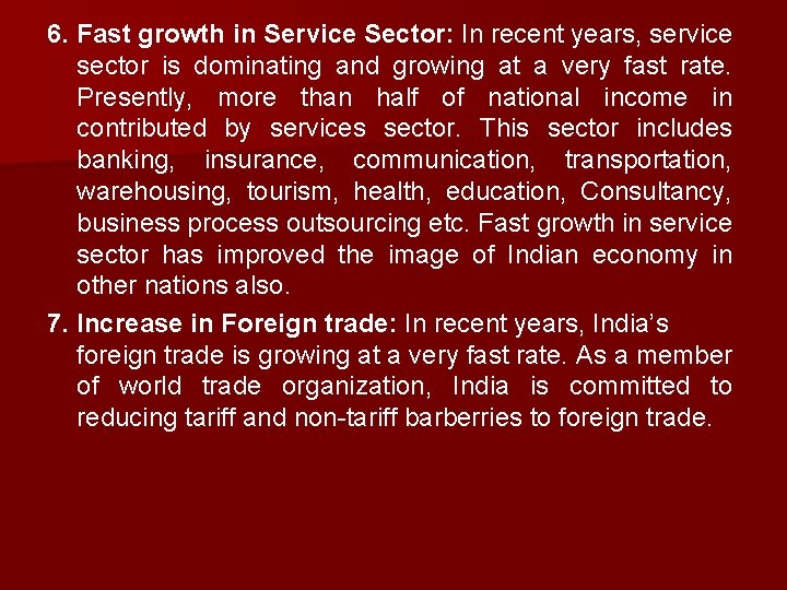 6. Fast growth in Service Sector: In recent years, service sector is dominating and