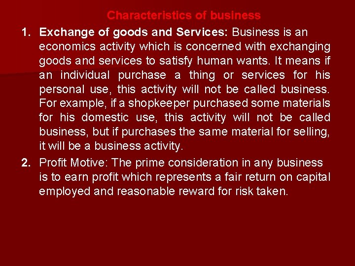 Characteristics of business 1. Exchange of goods and Services: Business is an economics activity