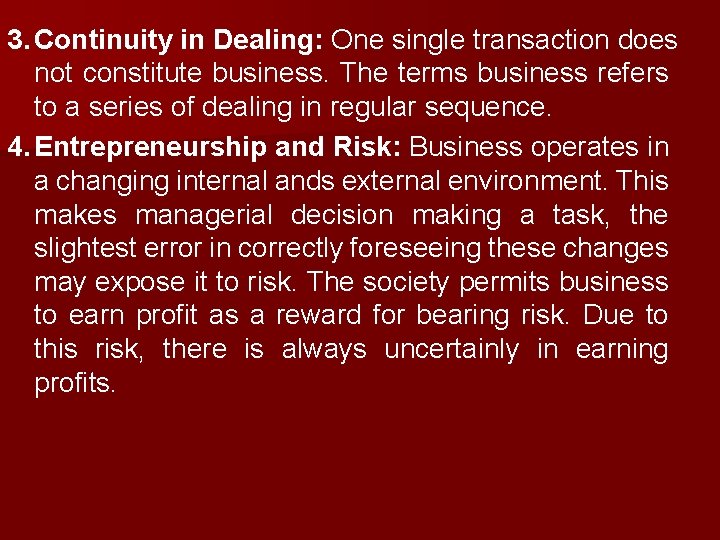 3. Continuity in Dealing: One single transaction does not constitute business. The terms business