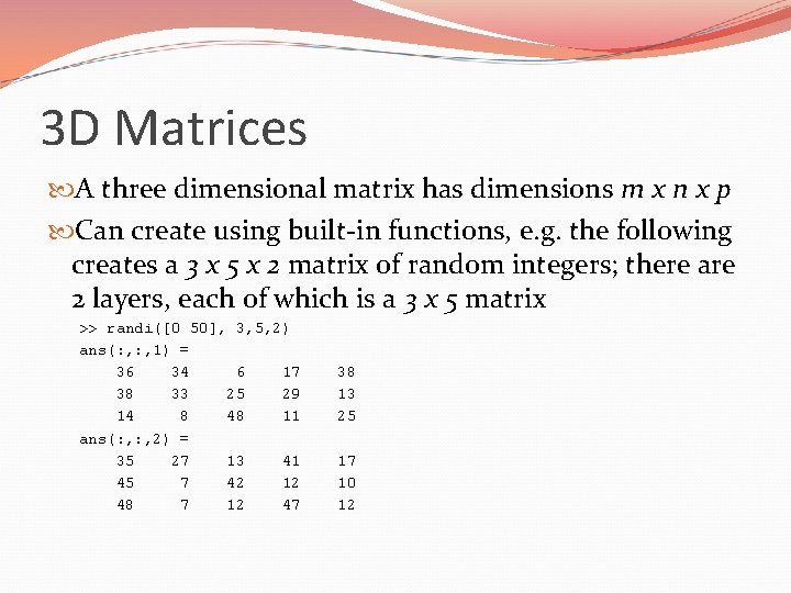 3 D Matrices A three dimensional matrix has dimensions m x n x p