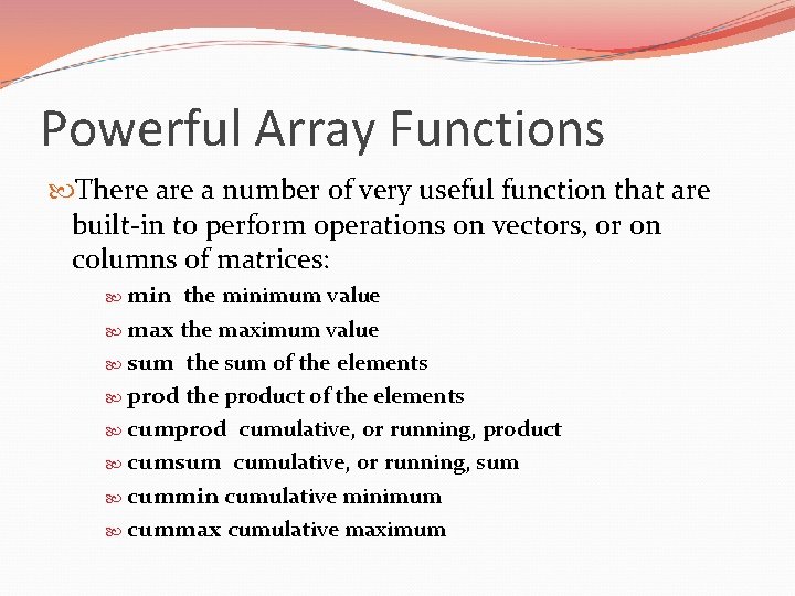 Powerful Array Functions There a number of very useful function that are built-in to