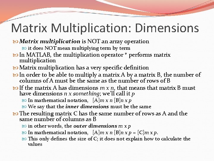 Matrix Multiplication: Dimensions Matrix multiplication is NOT an array operation it does NOT mean