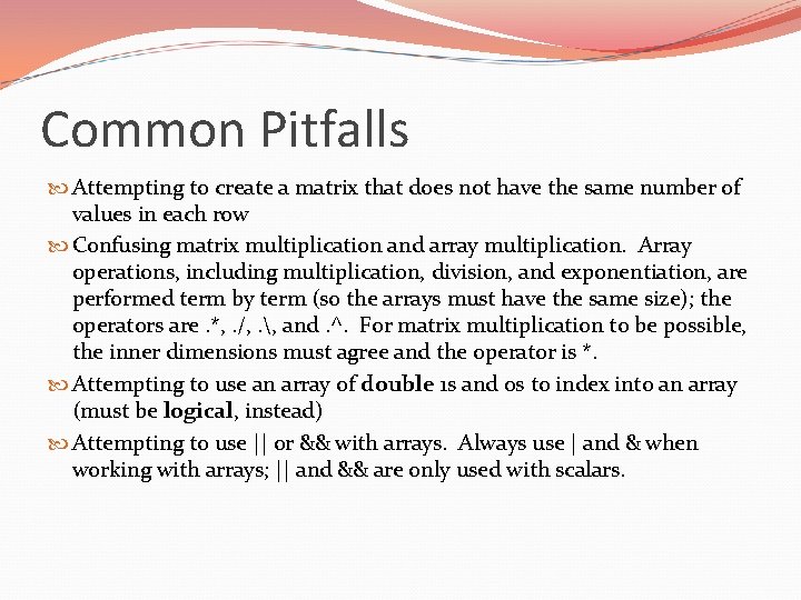 Common Pitfalls Attempting to create a matrix that does not have the same number