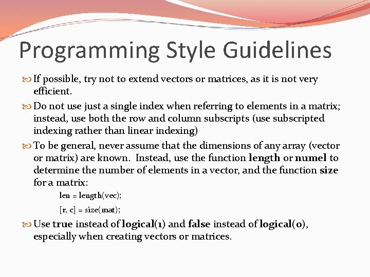 Programming Style Guidelines If possible, try not to extend vectors or matrices, as it