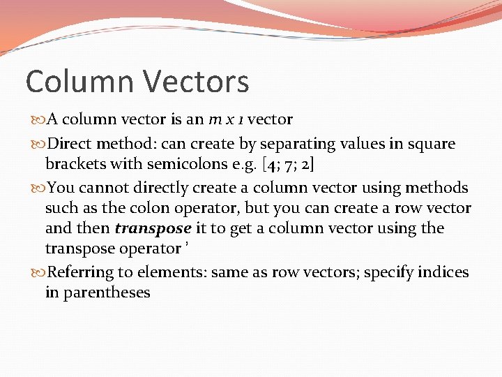 Column Vectors A column vector is an m x 1 vector Direct method: can